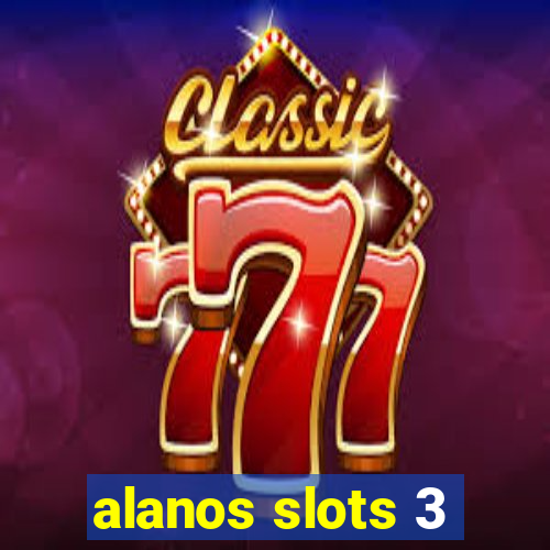 alanos slots 3